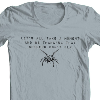Thankful Spiders Don't Fly T-Shirt